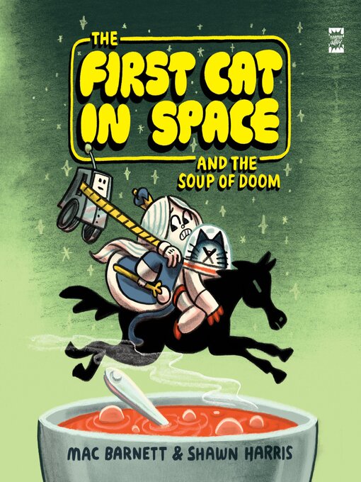 Title details for The First Cat in Space and the Soup of Doom by Mac Barnett - Wait list